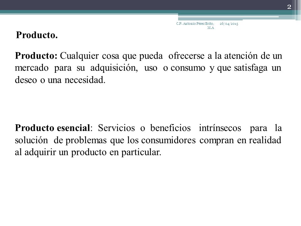 Producto: Cualquier cosa que pueda ofrecerse a la atención de un