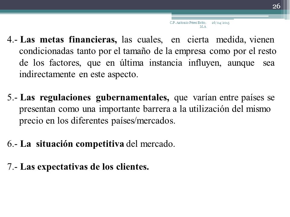4.- Las metas financieras, las cuales, en cierta medida, vienen