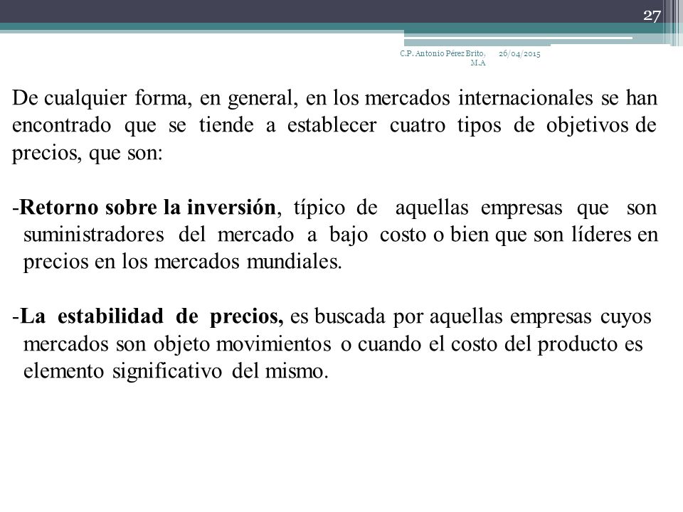 De cualquier forma, en general, en los mercados internacionales se han
