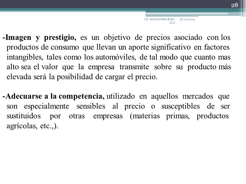 -Imagen y prestigio, es un objetivo de precios asociado con los