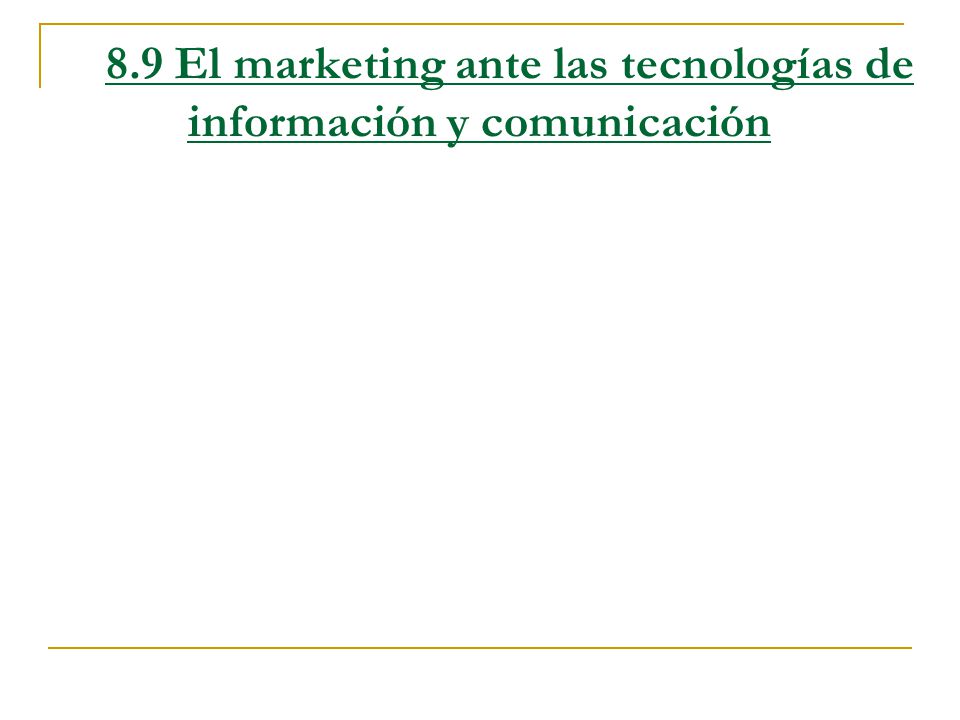 8.9 El marketing ante las tecnologías de información y comunicación