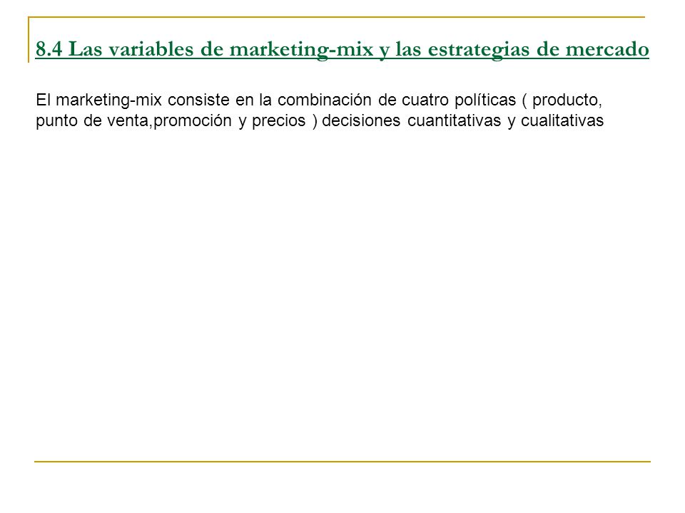 8.4 Las variables de marketing-mix y las estrategias de mercado