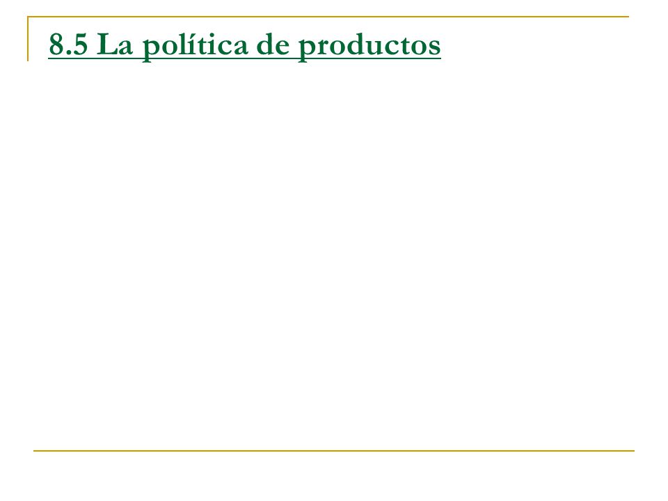 8.5 La política de productos
