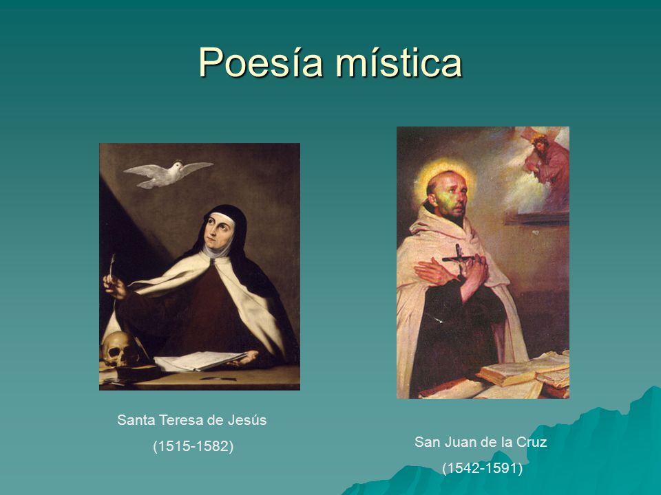 Poesía mística Santa Teresa de Jesús ( ) San Juan de la Cruz