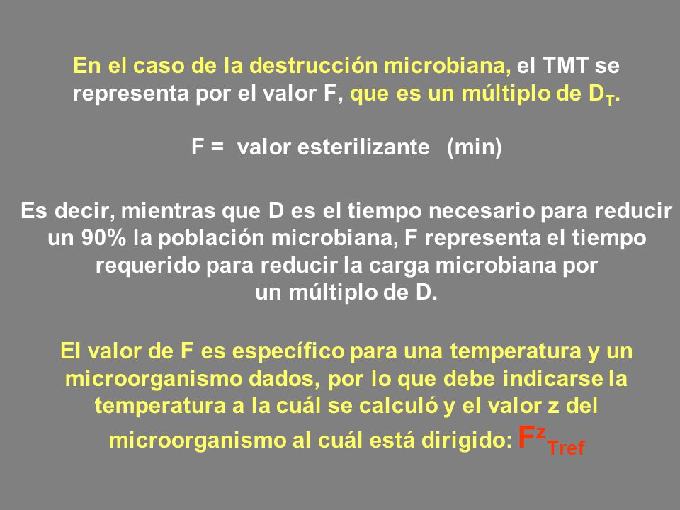 En el caso de la destrucción microbiana, el TMT se representa por el valor F, que es un múltiplo de DT.