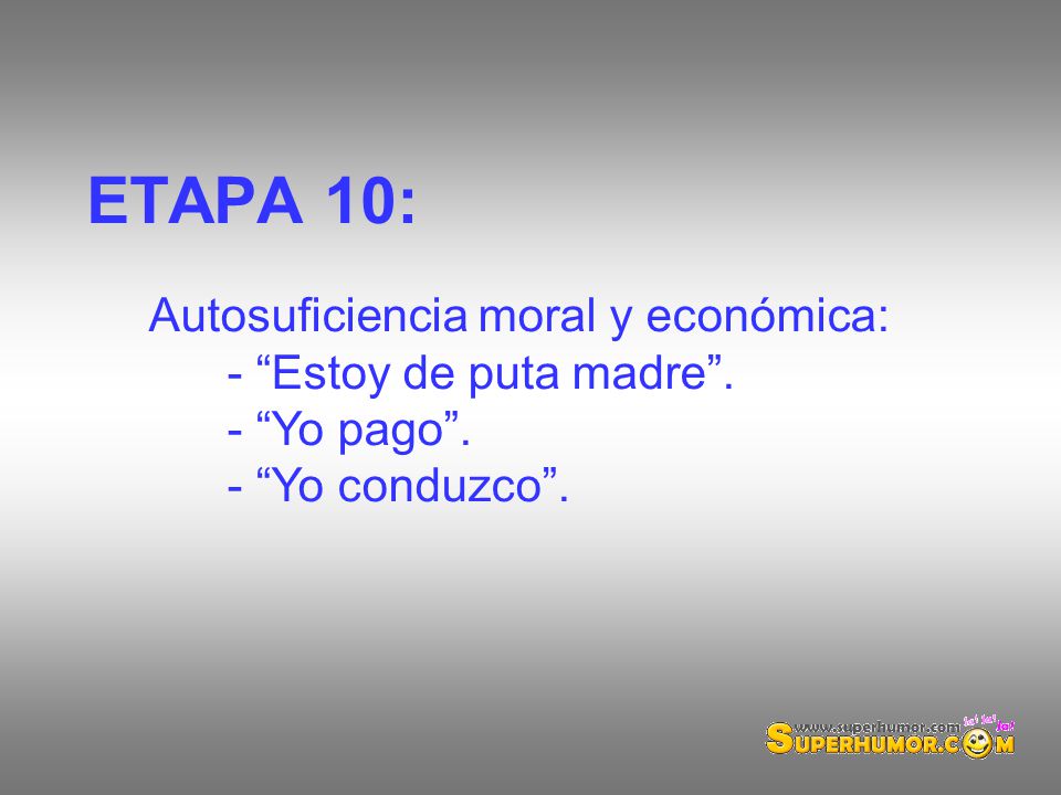 ETAPA 10: Autosuficiencia moral y económica: - Estoy de puta madre .