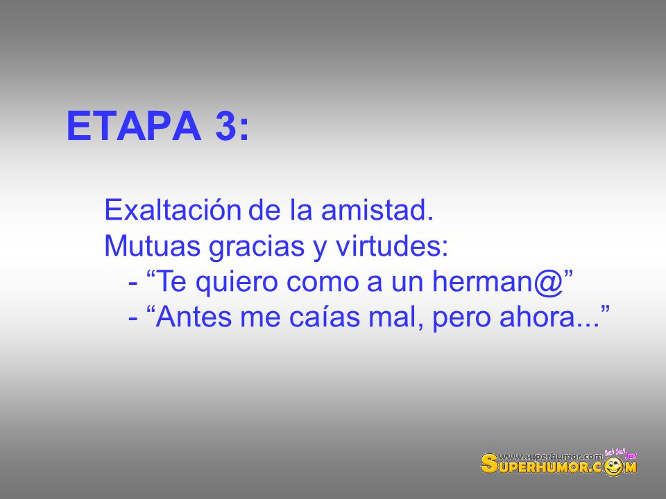 ETAPA 3: Exaltación de la amistad. Mutuas gracias y virtudes: