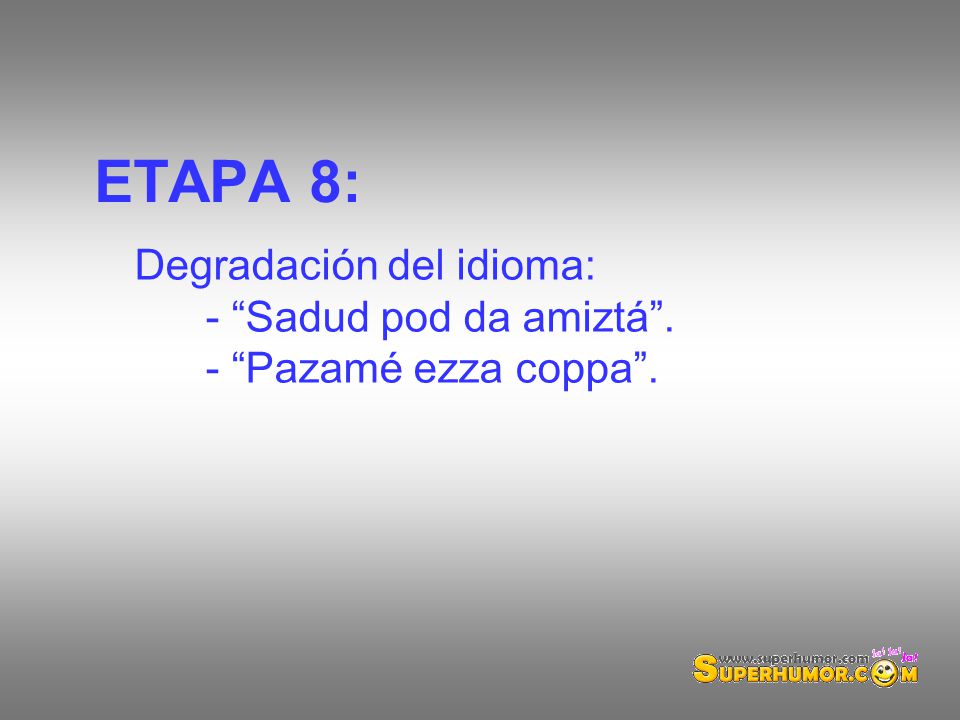 ETAPA 8: Degradación del idioma: - Sadud pod da amiztá .