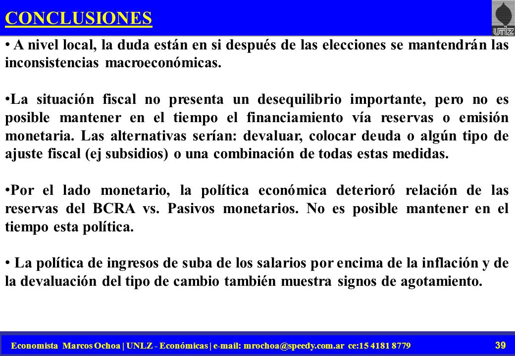 CONCLUSIONES A nivel local, la duda están en si después de las elecciones se mantendrán las inconsistencias macroeconómicas.