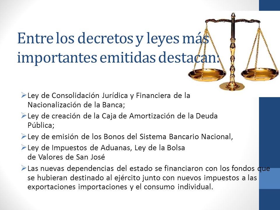 Entre los decretos y leyes más importantes emitidas destacan: