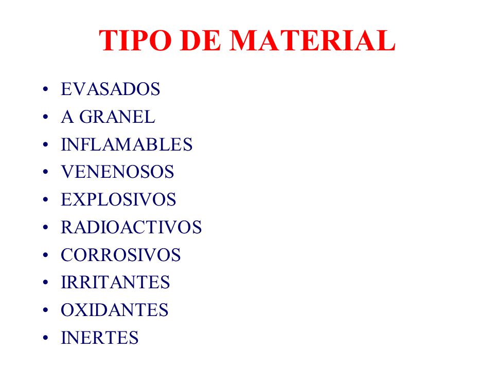 TIPO DE MATERIAL EVASADOS A GRANEL INFLAMABLES VENENOSOS EXPLOSIVOS