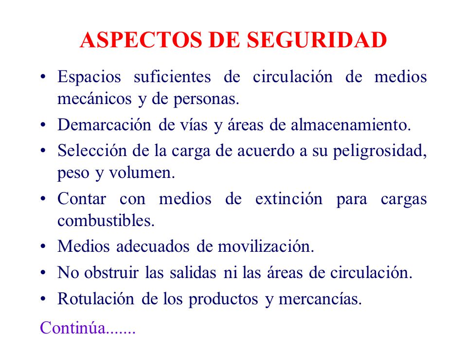 ASPECTOS DE SEGURIDAD Espacios suficientes de circulación de medios mecánicos y de personas. Demarcación de vías y áreas de almacenamiento.