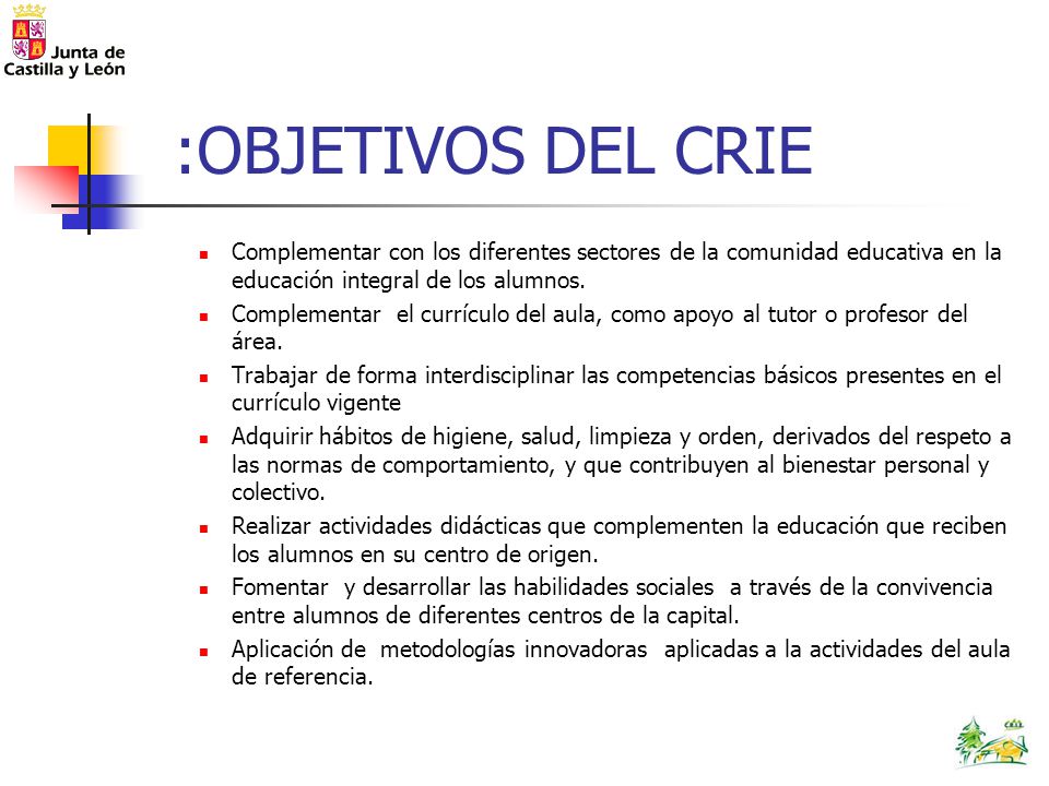 :OBJETIVOS DEL CRIE Complementar con los diferentes sectores de la comunidad educativa en la educación integral de los alumnos.