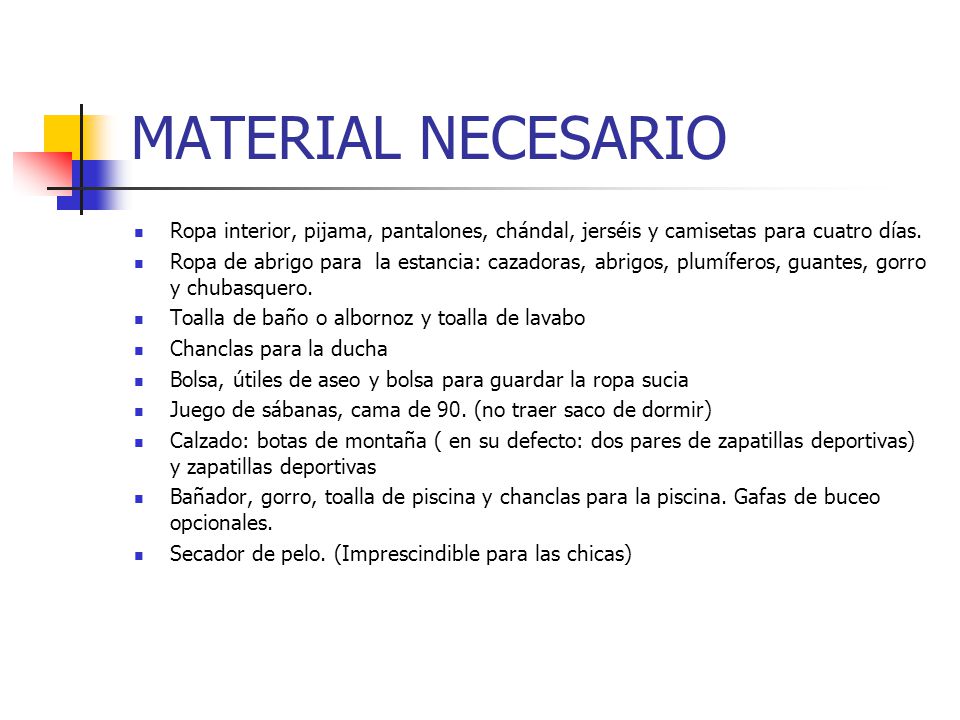 MATERIAL NECESARIO Ropa interior, pijama, pantalones, chándal, jerséis y camisetas para cuatro días.