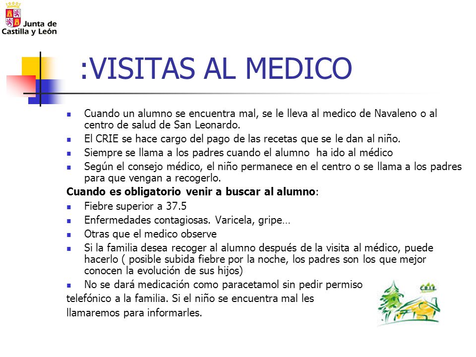 :VISITAS AL MEDICO Cuando un alumno se encuentra mal, se le lleva al medico de Navaleno o al centro de salud de San Leonardo.