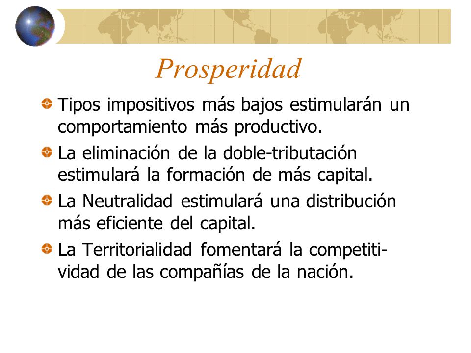 Prosperidad Tipos impositivos más bajos estimularán un comportamiento más productivo.