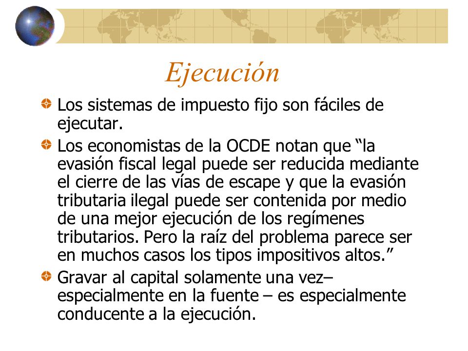 Ejecución Los sistemas de impuesto fijo son fáciles de ejecutar.