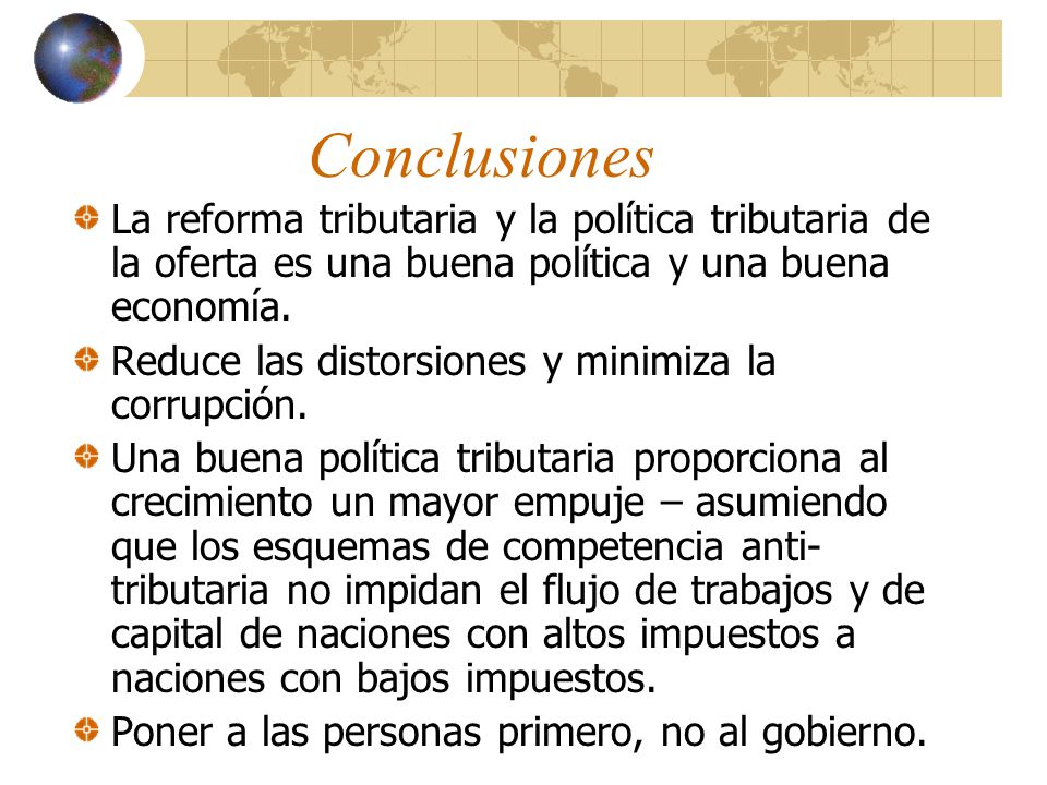 Conclusiones La reforma tributaria y la política tributaria de la oferta es una buena política y una buena economía.