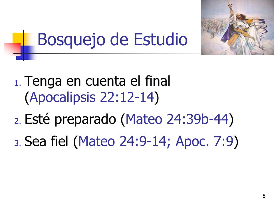 Bosquejo de Estudio Tenga en cuenta el final (Apocalipsis 22:12-14)