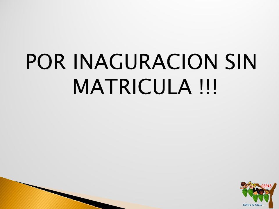 POR INAGURACION SIN MATRICULA !!!