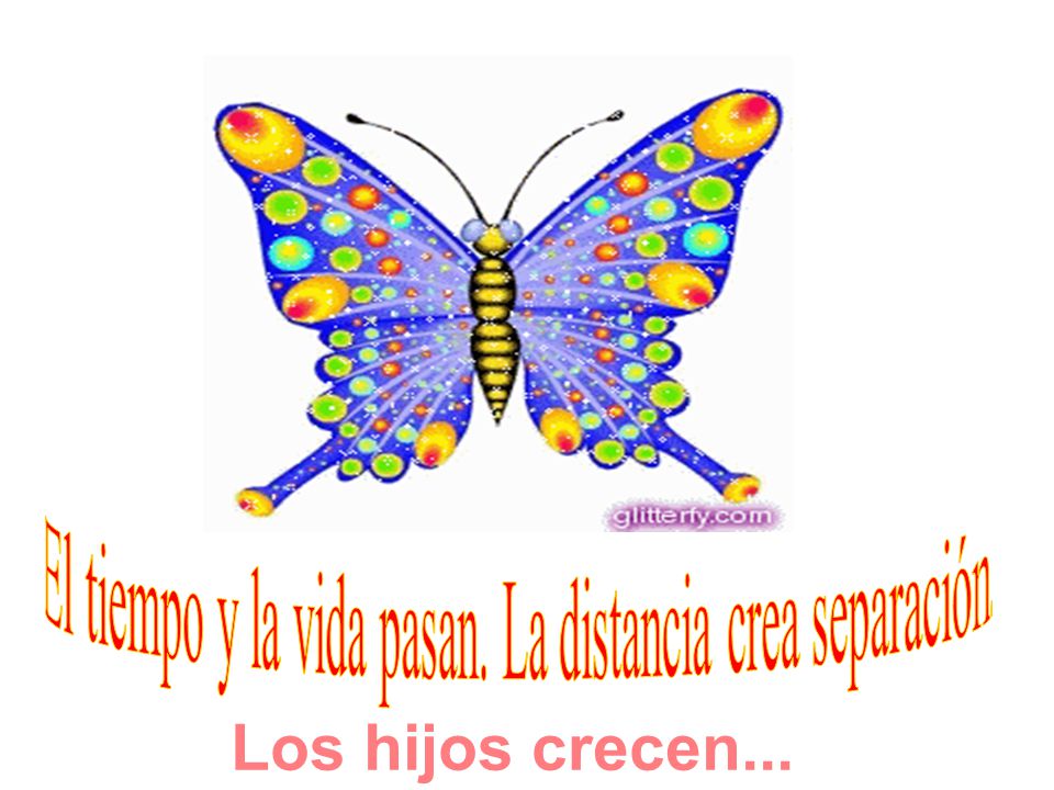 El tiempo y la vida pasan. La distancia crea separación.