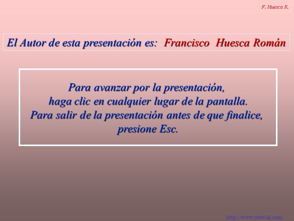 El Autor de esta presentación es: Francisco Huesca Román