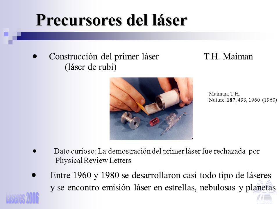 Precursores del láser Construcción del primer láser T.H. Maiman