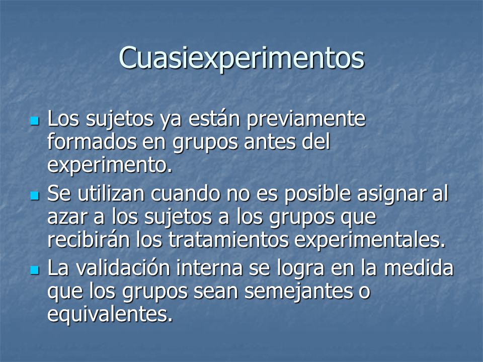 Cuasiexperimentos Los sujetos ya están previamente formados en grupos antes del experimento.