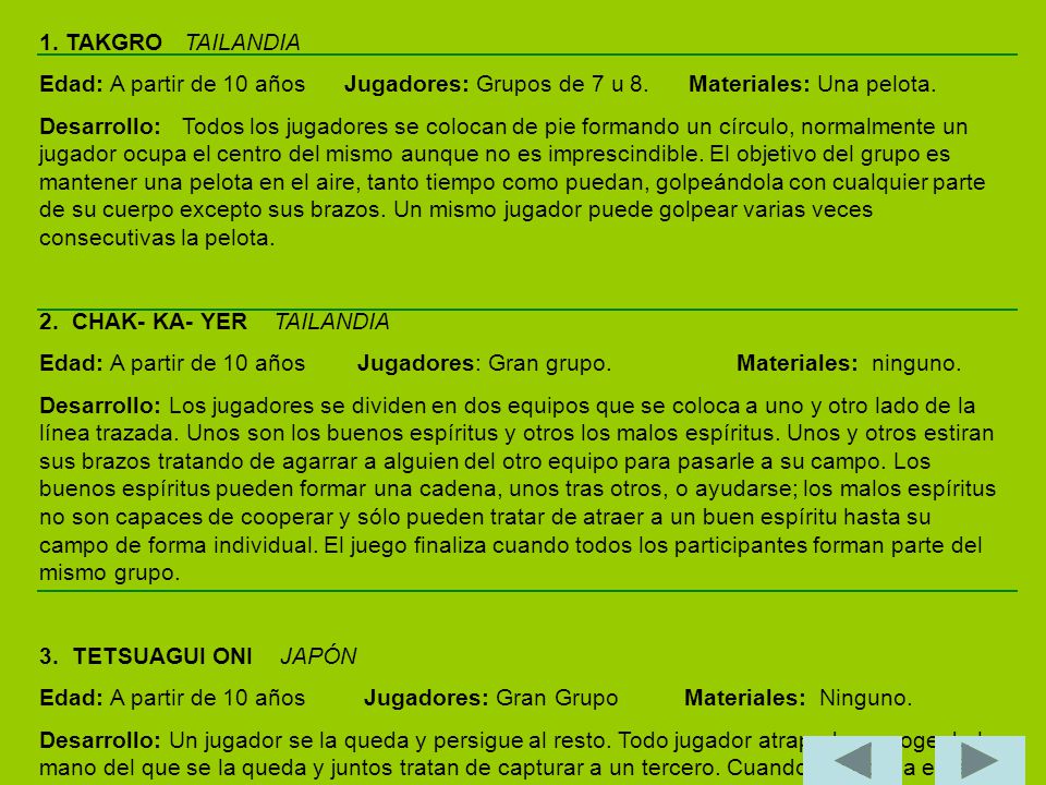 1. TAKGRO TAILANDIA Edad: A partir de 10 años Jugadores: Grupos de 7 u 8. Materiales: Una pelota.