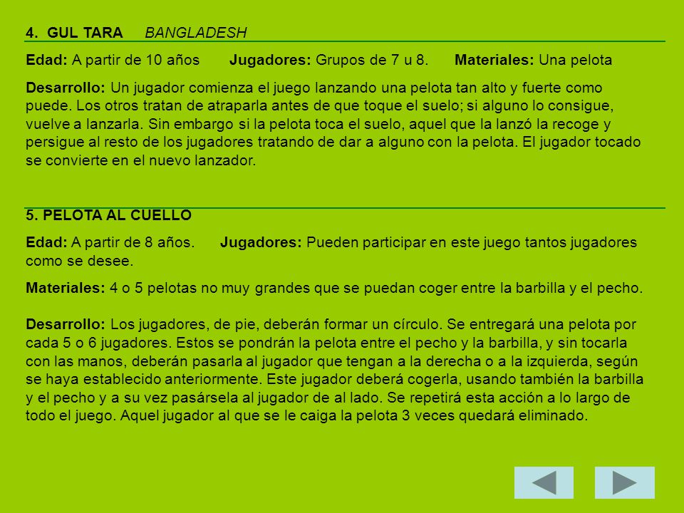 4. GUL TARA BANGLADESH Edad: A partir de 10 años Jugadores: Grupos de 7 u 8. Materiales: Una pelota.