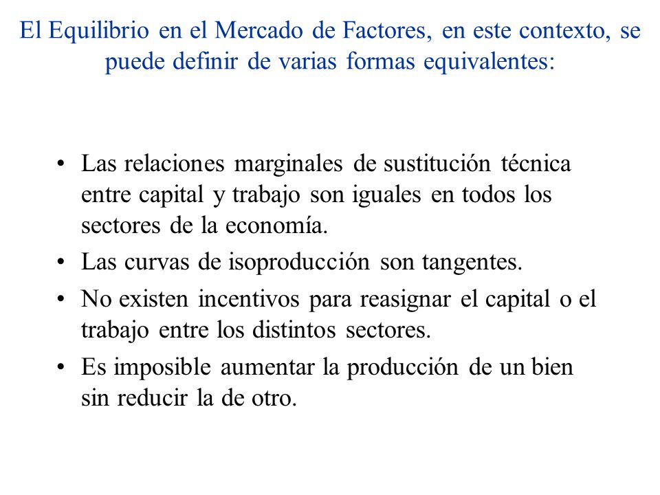 El Equilibrio en el Mercado de Factores, en este contexto, se puede definir de varias formas equivalentes: