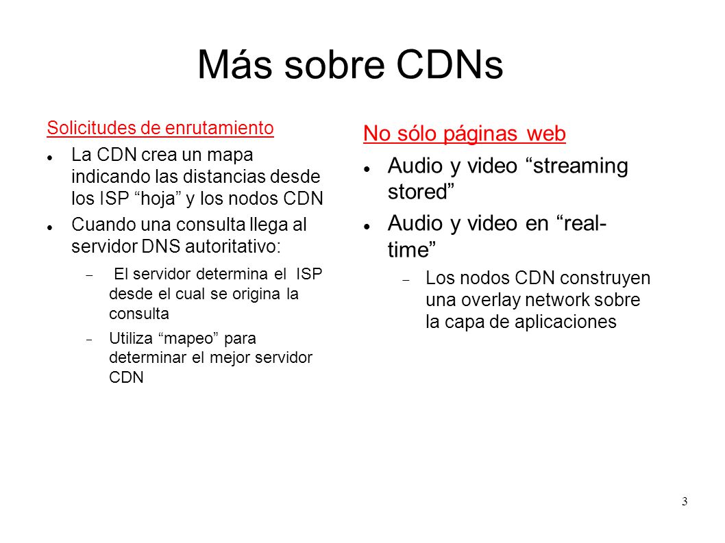 Más sobre CDNs No sólo páginas web Audio y video streaming stored