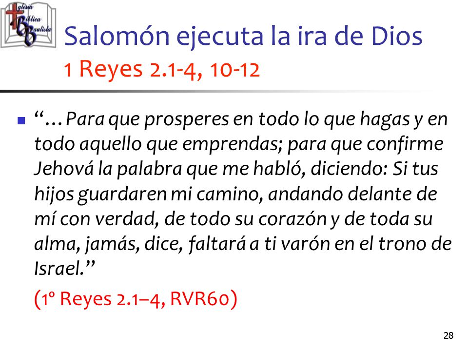 Salomón ejecuta la ira de Dios 1 Reyes 2.1-4, 10-12