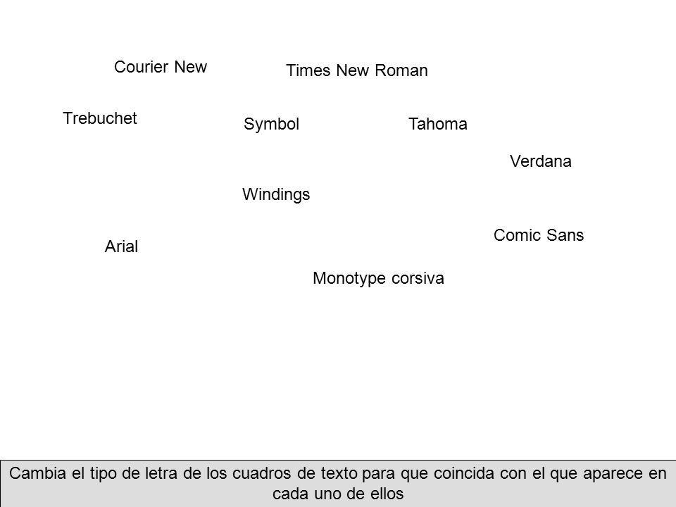 Courier New Times New Roman. Trebuchet. Symbol. Tahoma. Verdana. Windings. Comic Sans. Arial.