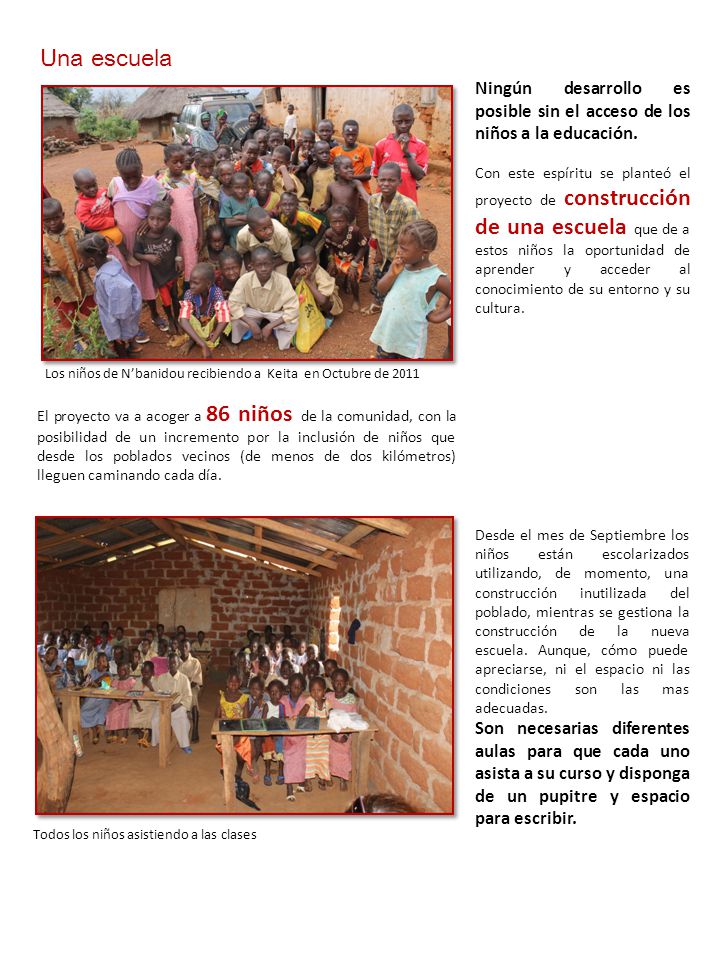 Una escuela Ningún desarrollo es posible sin el acceso de los niños a la educación.