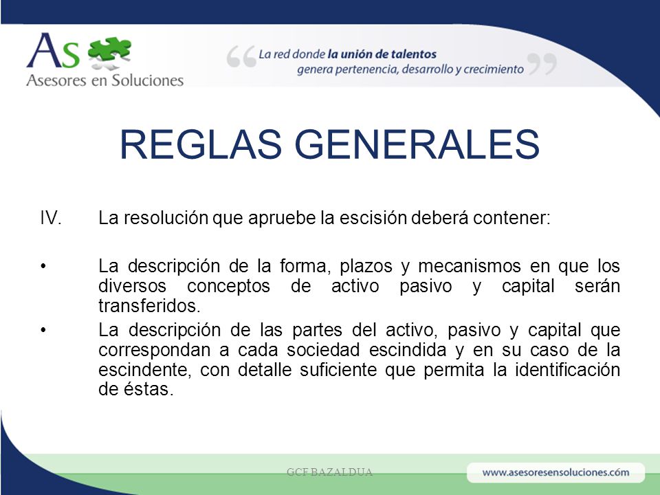 REGLAS GENERALES La resolución que apruebe la escisión deberá contener: