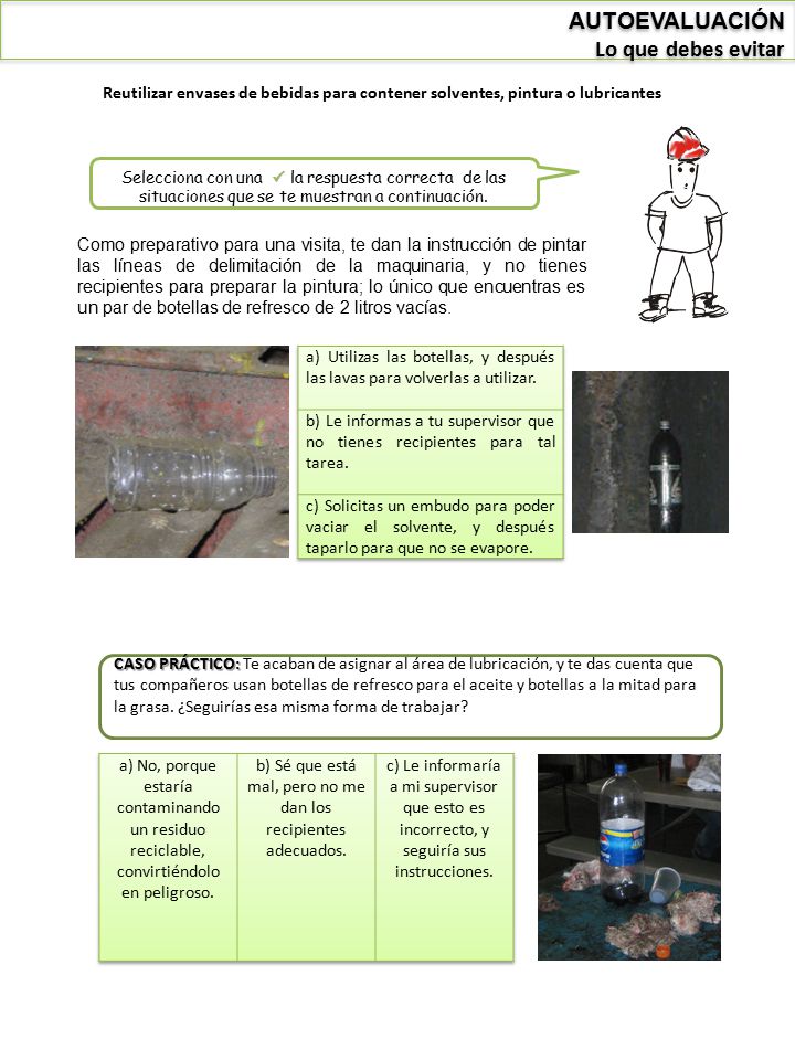 b) Sé que está mal, pero no me dan los recipientes adecuados.