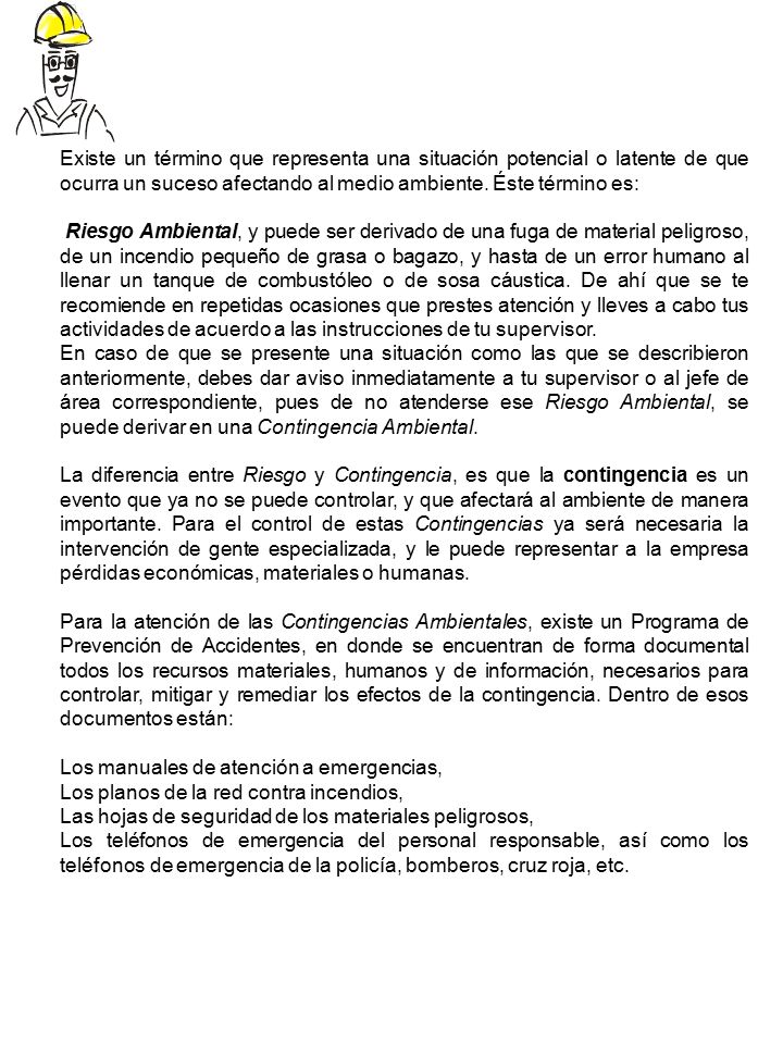 Existe un término que representa una situación potencial o latente de que ocurra un suceso afectando al medio ambiente. Éste término es: