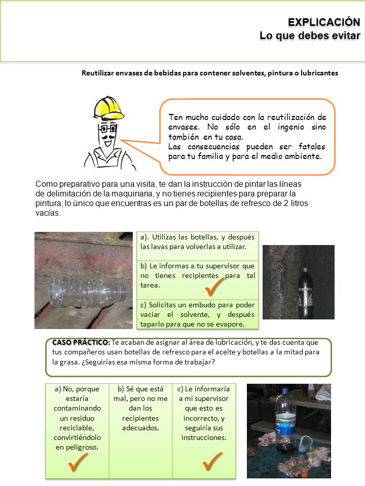 b) Sé que está mal, pero no me dan los recipientes adecuados.