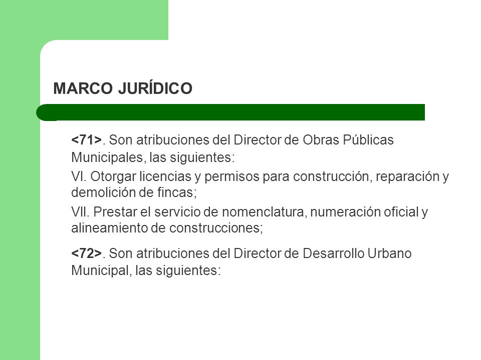 MARCO JURÍDICO <71>. Son atribuciones del Director de Obras Públicas Municipales, las siguientes: