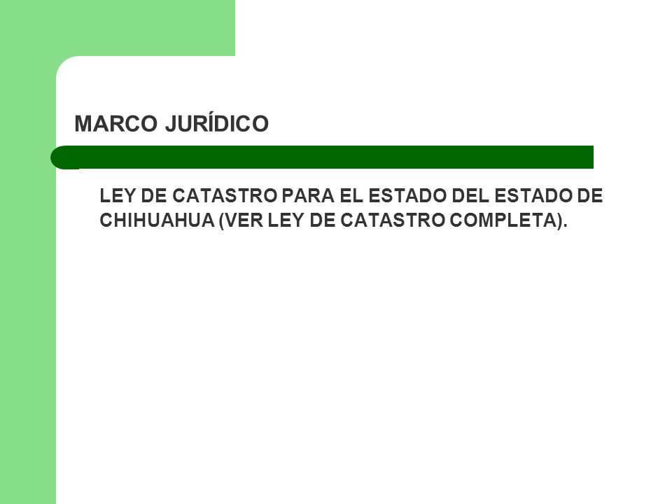 MARCO JURÍDICO LEY DE CATASTRO PARA EL ESTADO DEL ESTADO DE CHIHUAHUA (VER LEY DE CATASTRO COMPLETA).