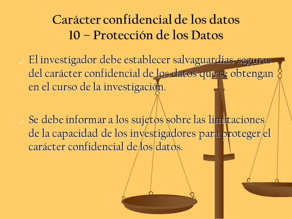 Carácter confidencial de los datos 10 – Protección de los Datos