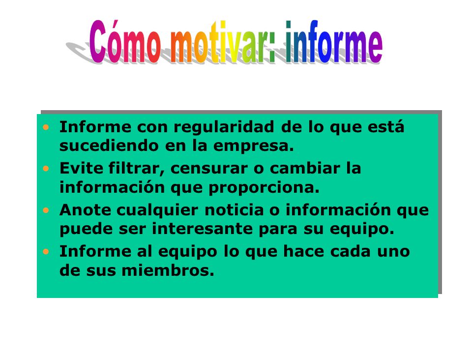 Cómo motivar: informe Informe con regularidad de lo que está sucediendo en la empresa.