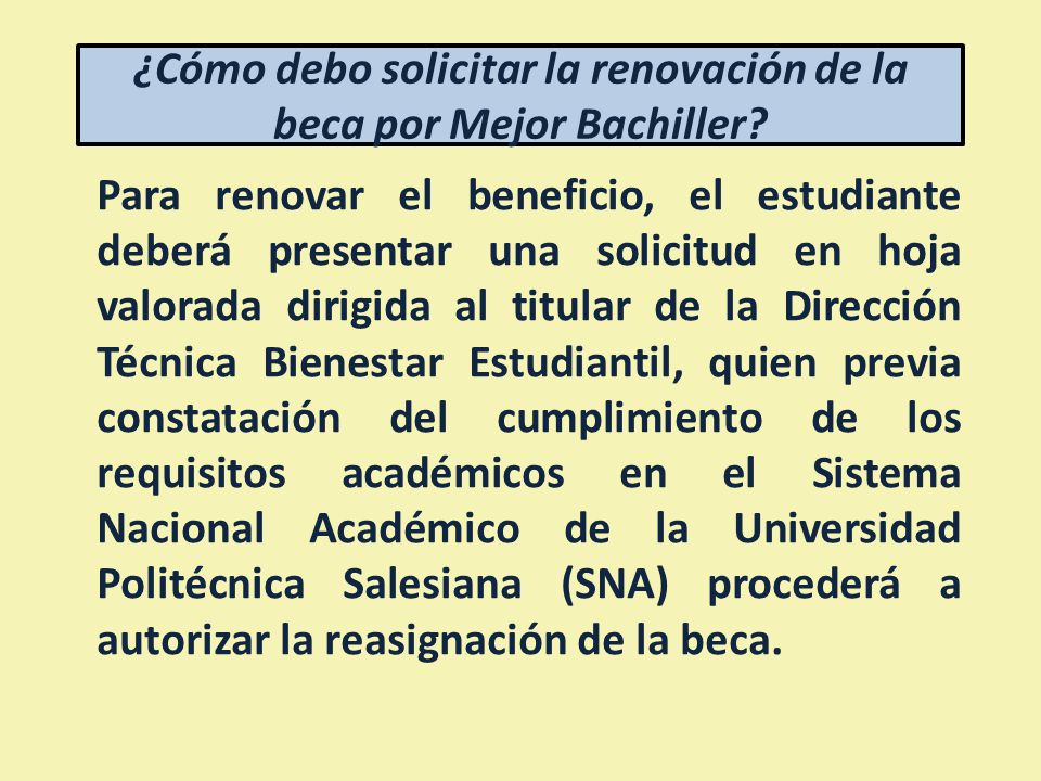 ¿Cómo debo solicitar la renovación de la beca por Mejor Bachiller