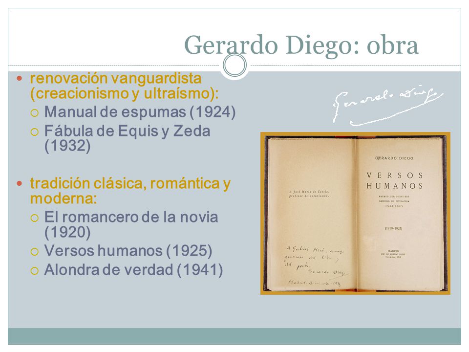 Gerardo Diego: obra renovación vanguardista (creacionismo y ultraísmo): Manual de espumas (1924) Fábula de Equis y Zeda (1932)