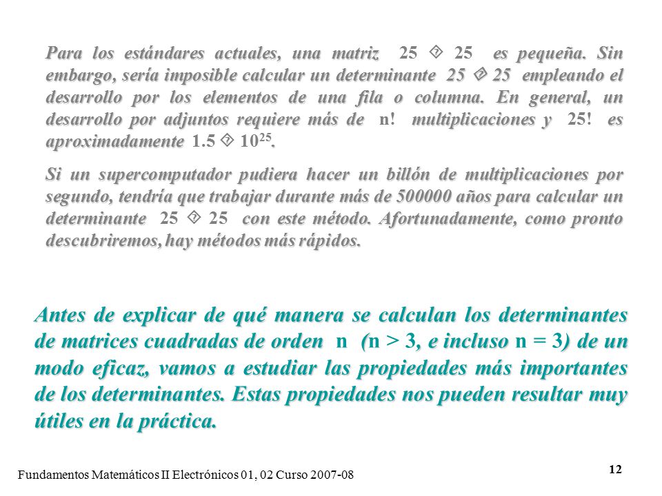 Para los estándares actuales, una matriz 25  25 es pequeña