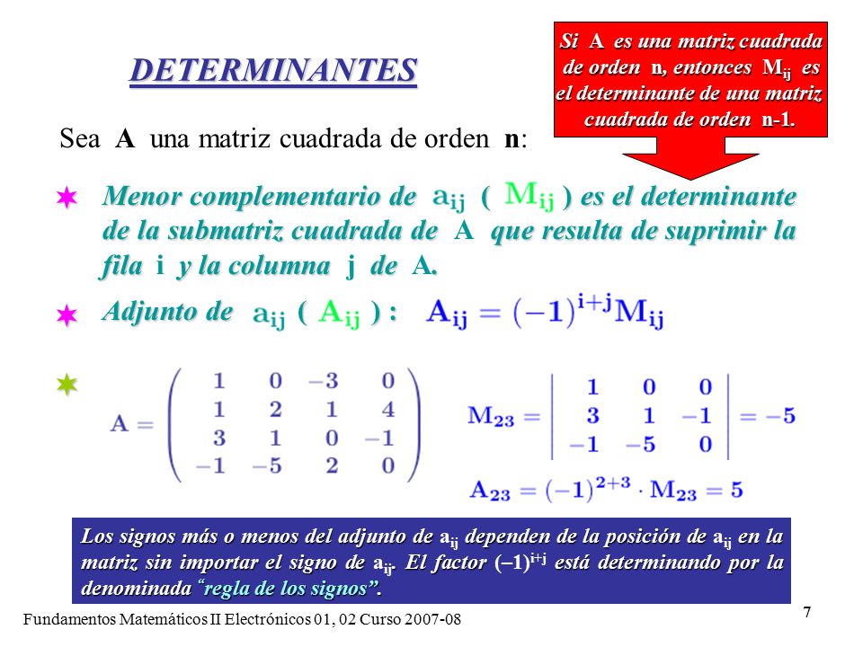 DETERMINANTES Sea A una matriz cuadrada de orden n: