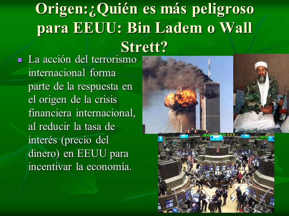 Origen:¿Quién es más peligroso para EEUU: Bin Ladem o Wall Strett