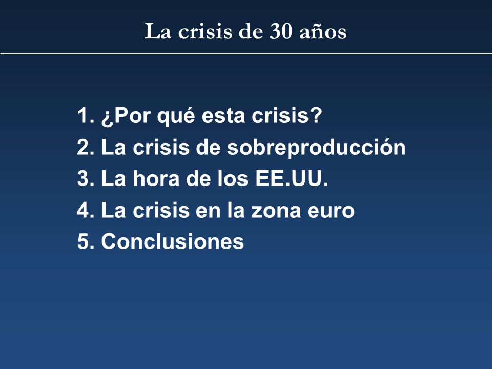 La crisis de 30 años 1. ¿Por qué esta crisis