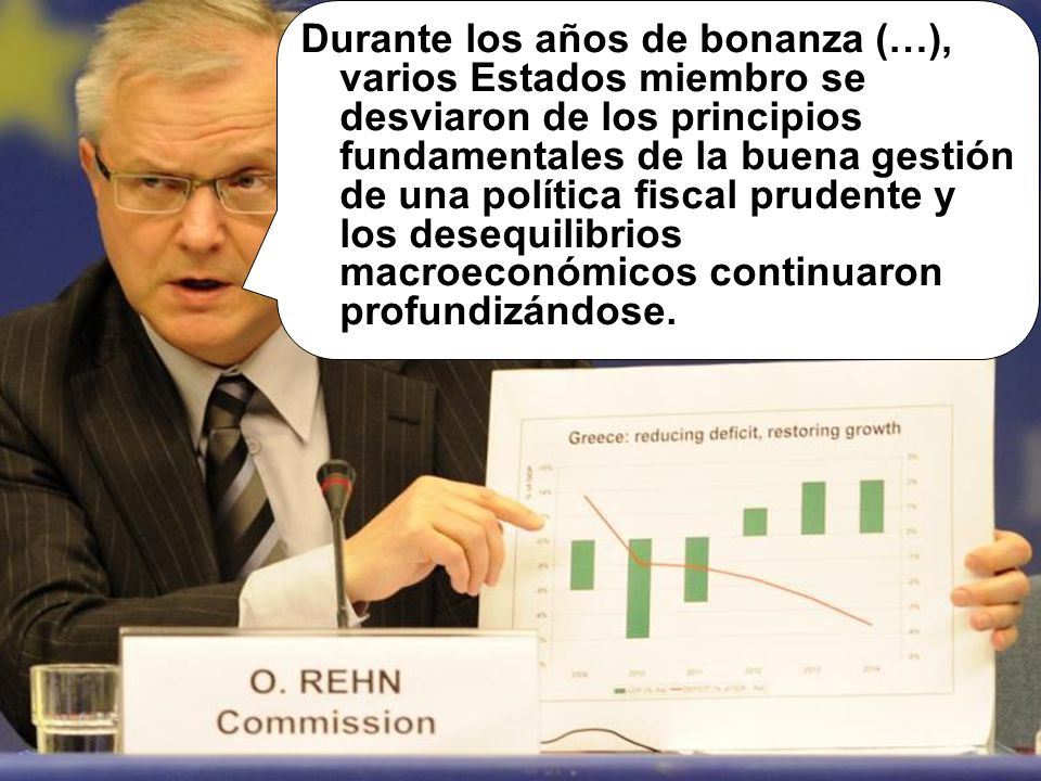 Durante los años de bonanza (…), varios Estados miembro se desviaron de los principios fundamentales de la buena gestión de una política fiscal prudente y los desequilibrios macroeconómicos continuaron profundizándose.